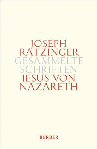 Jesus von Nazareth: Beiträge zur Christologie. Zweiter Teilband (Joseph Ratzinger Gesammelte Schriften) von Herder