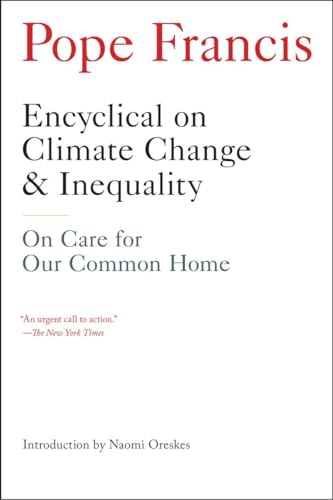 Encyclical on Climate Change and Inequality: On Care for Our Common Home