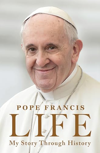 Life: My Story Through History: Pope Francis’s Inspiring Biography Through History von HarperOne