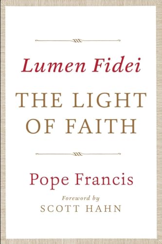 Lumen Fidei: The Light of Faith Lumen Fidei: The Light of Faith