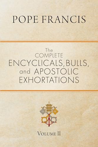 The Complete Encyclicals, Bulls, and Apostolic Exhortations: Volume 2
