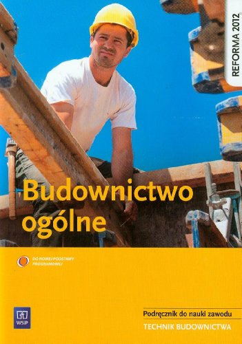 Budownictwo ogolne Podrecznik do nauki zawodu technik budownictwa: Szkoła ponadgimnazjalna