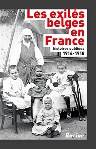 Les exilés belges en France: histoires oubliées : 1914-1918 Les exilés belges en France: histoires oubliées : 1914-1918 von RACINE BE