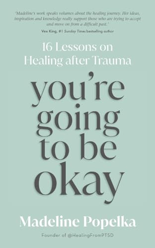 You're Going to Be Okay: 16 Lessons on Healing after Trauma von Hay House UK