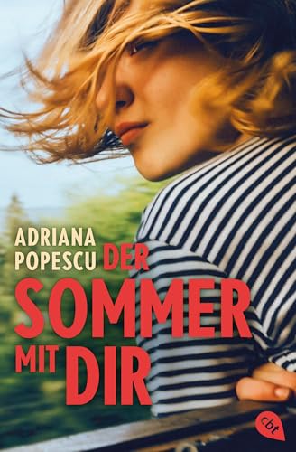 Der Sommer mit dir: Ein Sommer-Roadtrip zum Verlieben von Leserliebling Adriana Popescu von cbt