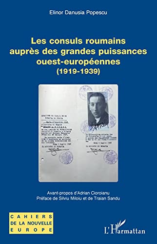 Les consuls roumains auprès des grandes puissances ouest-européennes: (1919-1939) von Editions L'Harmattan