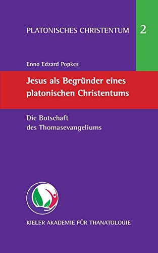 Jesus als Begründer eines platonischen Christentums: Die Botschaft des Thomasevangeliums (Platonisches Christentum) von Books on Demand