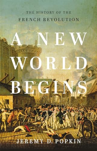 A New World Begins: The History of the French Revolution von Basic Books