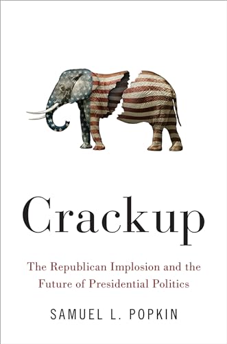 Crackup: The Republican Implosion and the Future of Presidential Politics von Oxford University Press, USA