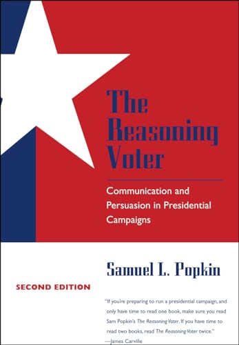 The Reasoning Voter: Communication and Persuasion in Presidential Campaigns von University of Chicago Press