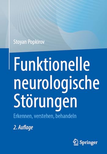 Funktionelle neurologische Störungen: Erkennen, verstehen, behandeln