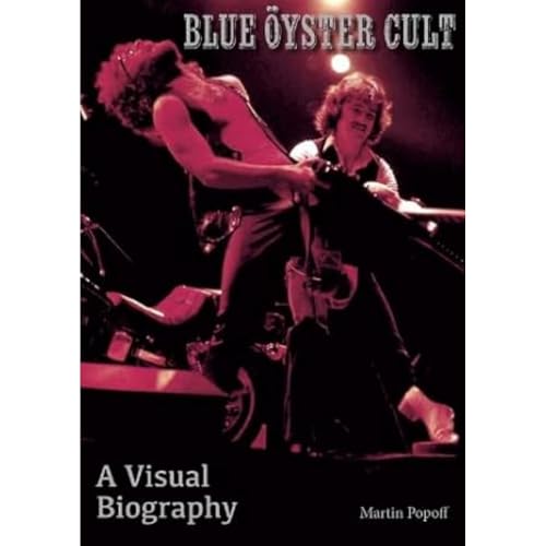 Blue Oyster Cult A Visual Biography von WYMER PUBLISHING