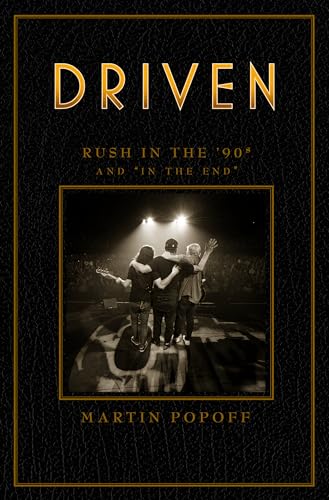 Driven: Rush in the ’90s and in the End (Rush Across the Decades)
