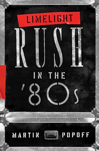 Limelight: Rush in the ’80s (Rush Across the Decades) von ECW Press,Canada