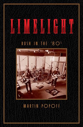 Limelight: Rush in the '80s: Rush in the ’80s (Rush Across the Decades)