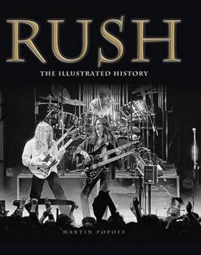 Rush: The Illustrated History Rush: The Illustrated History