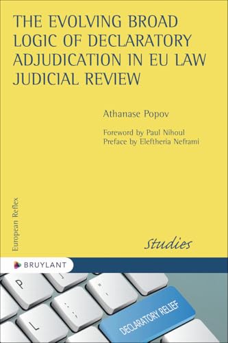 The evolving broad logic of declaratory adjudication in EU law judicial review The evolving broad logic of declaratory adjudication in EU law judicial review von BRUYLANT