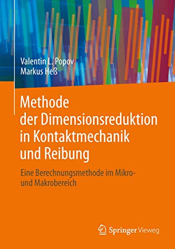 Methode der Dimensionsreduktion in Kontaktmechanik und Reibung: Eine Berechnungsmethode im Mikro- und Makrobereich