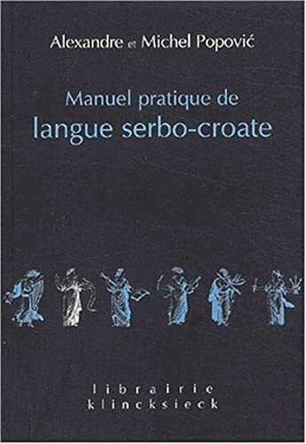 Manuel Pratique de Langue Serbo-Croate (Librairie Klincksieck: Linguistique, Band 10) von Klincksieck