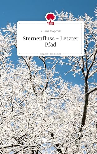 Sternenfluss - Letzter Pfad. Life is a Story - story.one: DE von story.one publishing