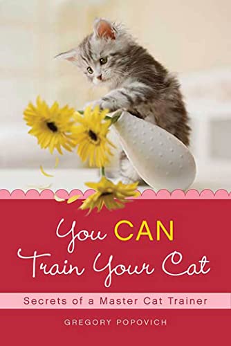 You CAN Train Your Cat: Secrets of a Master Cat Trainer von St. Martin's Griffin