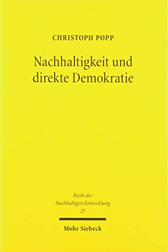 Nachhaltigkeit und direkte Demokratie: Volksentscheid und Bürgerentscheid als Instrumente der Nachhaltigkeit? Eine empirische Analyse (Recht der Nachhaltigen Entwicklung, Band 25)