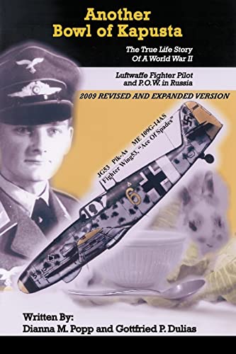Another Bowl Of Kapusta: The True Life Story Of A World War II Luftwaffe Fighter Pilot And P.O.W. In Russia von Authorhouse