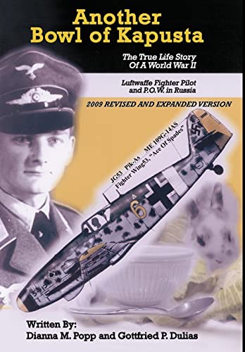 Another Bowl of Kapusta: The True Life Story of a World War II Luftwaffe Fighter Pilot and P.O.W. in Russia von Authorhouse