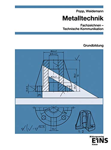 Metalltechnik - Fachzeichnen / Technische Kommunikation: Grundbildung Schülerband (Metalltechnik / Konstruktionsmechaniker / Metallbauer: Fachzeichnen / Technische Kommunikation) von Bildungsverlag Eins