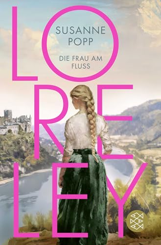 Loreley - Die Frau am Fluss: Roman