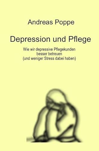 Depression und Pflege: Wie wir depressive Pflegekunden besser betreuen (und weniger Stress dabei haben)