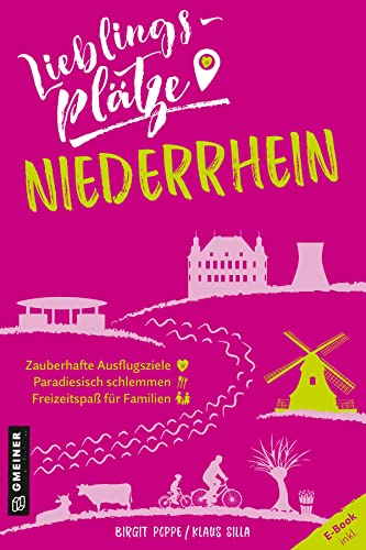 Lieblingsplätze Niederrhein: Aktual. Neuausgabe 2022 (Lieblingsplätze im GMEINER-Verlag) von Gmeiner Verlag