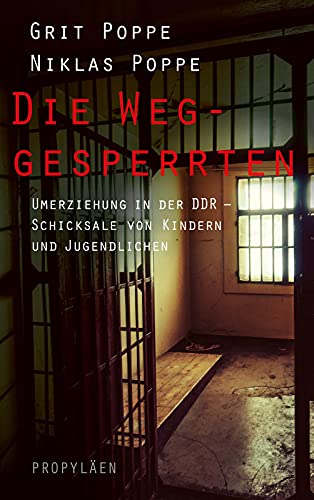 Die Weggesperrten: Umerziehung in der DDR - Schicksale von Kindern und Jugendlichen | Ein finsteres Kapitel der deutschen Geschichte