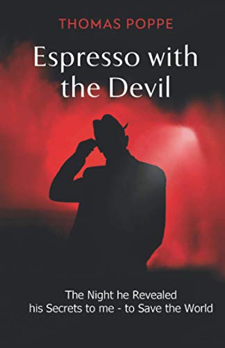 Espresso with the Devil: The Night he Revealed his Secrets to me to Save the World