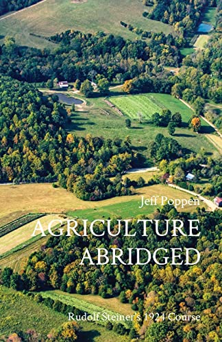 AGRICULTURE ABRIDGED: Rudolf Steiner's 1924 Course von Jeff Poppen, Barefoot Farmer