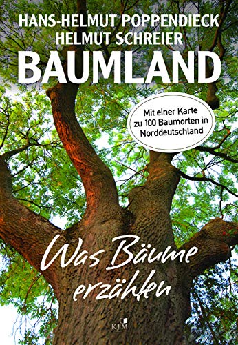 Baumland – Was Bäume erzählen. Auf Entdeckungsreise in Norddeutschland: Mit über 100 Orten zum Entdecken. Fotografien von Christian Kaiser u. a.: Mit einer Karte zu 100 Baumorten in Norddeutschland