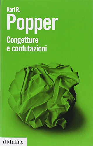 Congetture e confutazioni. Lo sviluppo della conoscenza scientifica (Biblioteca paperbacks, Band 3) Congetture e confutazioni. Lo sviluppo della conoscenza scientifica (Biblioteca paperbacks, Band 3)