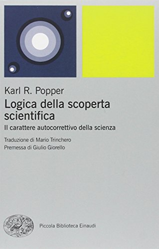 Logica della scoperta scientifica. Il carattere autocorrettivo della scienza (Piccola biblioteca Einaudi. Nuova serie, Band 491)