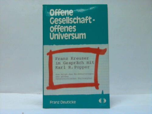 Offene Gesellschaft, offenes Universum: Franz Kreuzer im Gespräch mit Karl R. Popper von Deuticke Verlag