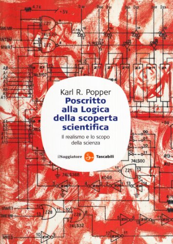 Poscritto alla logica della scoperta scientifica. Il realismo e lo scopo della scienza (Saggi. Tascabili) Poscritto alla logica della scoperta scientifica. Il realismo e lo scopo della scienza (Saggi. Tascabili)