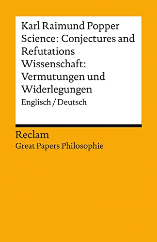 Science: Conjectures and Refutations / Wissenschaft: Vermutungen und Widerlegungen. Englisch/Deutsch. [Great Papers Philosophie]: Popper, Karl Raimund – 14076 (Reclams Universal-Bibliothek)