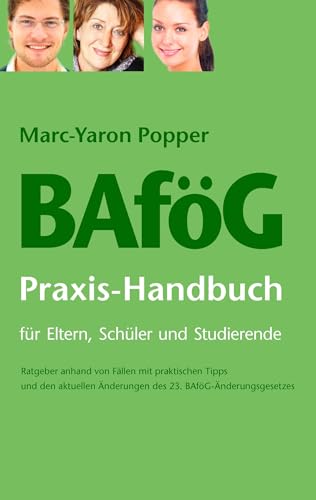 BAföG Praxis-Handbuch für Eltern, Schüler und Studierende: Ratgeber anhand von Fällen mit praktischen Tipps und den aktuellen Änderungen des 23. BAföG-Änderungsgesetzes BAföG Praxis-Handbuch für Eltern, Schüler und Studierende: Ratgeber anhand von Fällen mit praktischen Tipps und den aktuellen Änderungen des 23. BAföG-Änderungsgesetzes