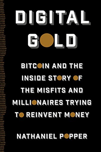 Digital Gold: Bitcoin and the Inside Story of the Misfits and Millionaires Trying to Reinvent Money von Harper