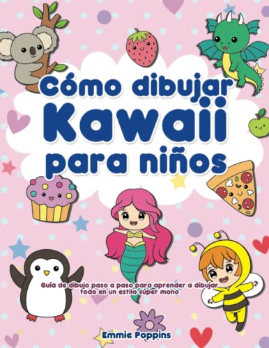 Cómo dibujar Kawaii para niños: Guía de dibujo paso a paso para aprender a dibujar todo en un estilo súper mono von Independently published