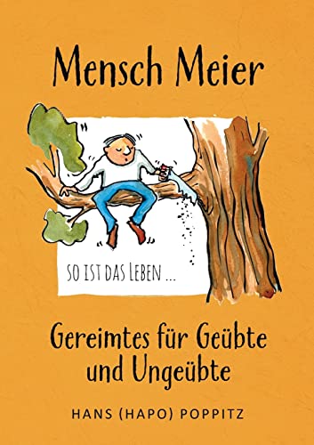 Mensch Meier so ist das Leben ...: Gereimtes für Geübte und Ungeübte von BoD – Books on Demand