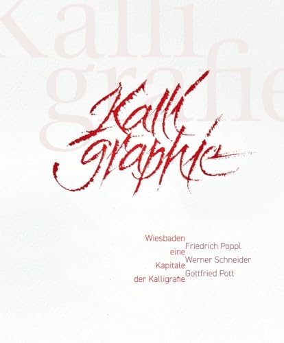 Wiesbaden eine Kapitale der Kalligrafie: Friedrich Poppl, Werner Schneider, Gottfried Pott (Kunstgeschichte Wiesbaden) von Reichert Verlag