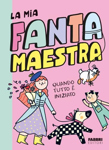 Quando tutto è iniziato. La mia fantamaestra (Vol. 1) (Narrativa) von Fabbri