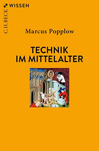 Technik im Mittelalter (Beck'sche Reihe)