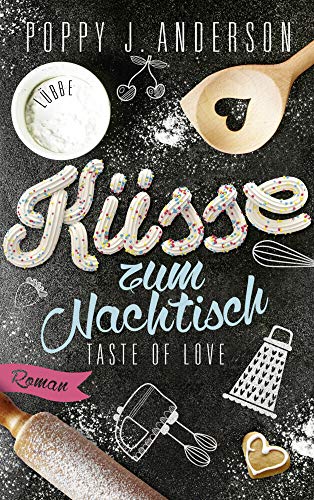 Taste of Love - Küsse zum Nachtisch: Roman (Die Köche von Boston, Band 2)