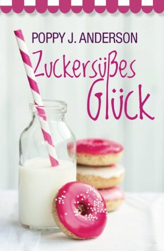 Zuckersüßes Glück von CreateSpace Independent Publishing Platform